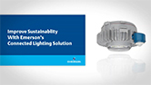 Improve Sustainability with Emerson's Connected Lighting Solution