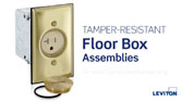 Leviton Manufacturing Company: Tamper-Resistant Floor Box Assemblies  