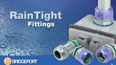 Completely Assembled RainTight Fittings